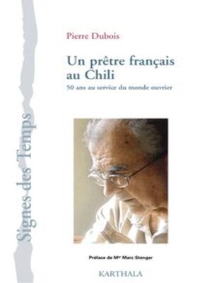 cover image of Un prêtre français au Chili 50 ans au service du monde ouvrier